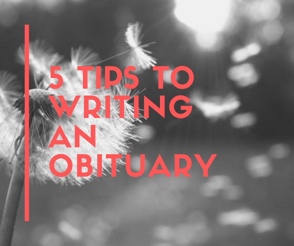 5 Tips to Writing an Obituary